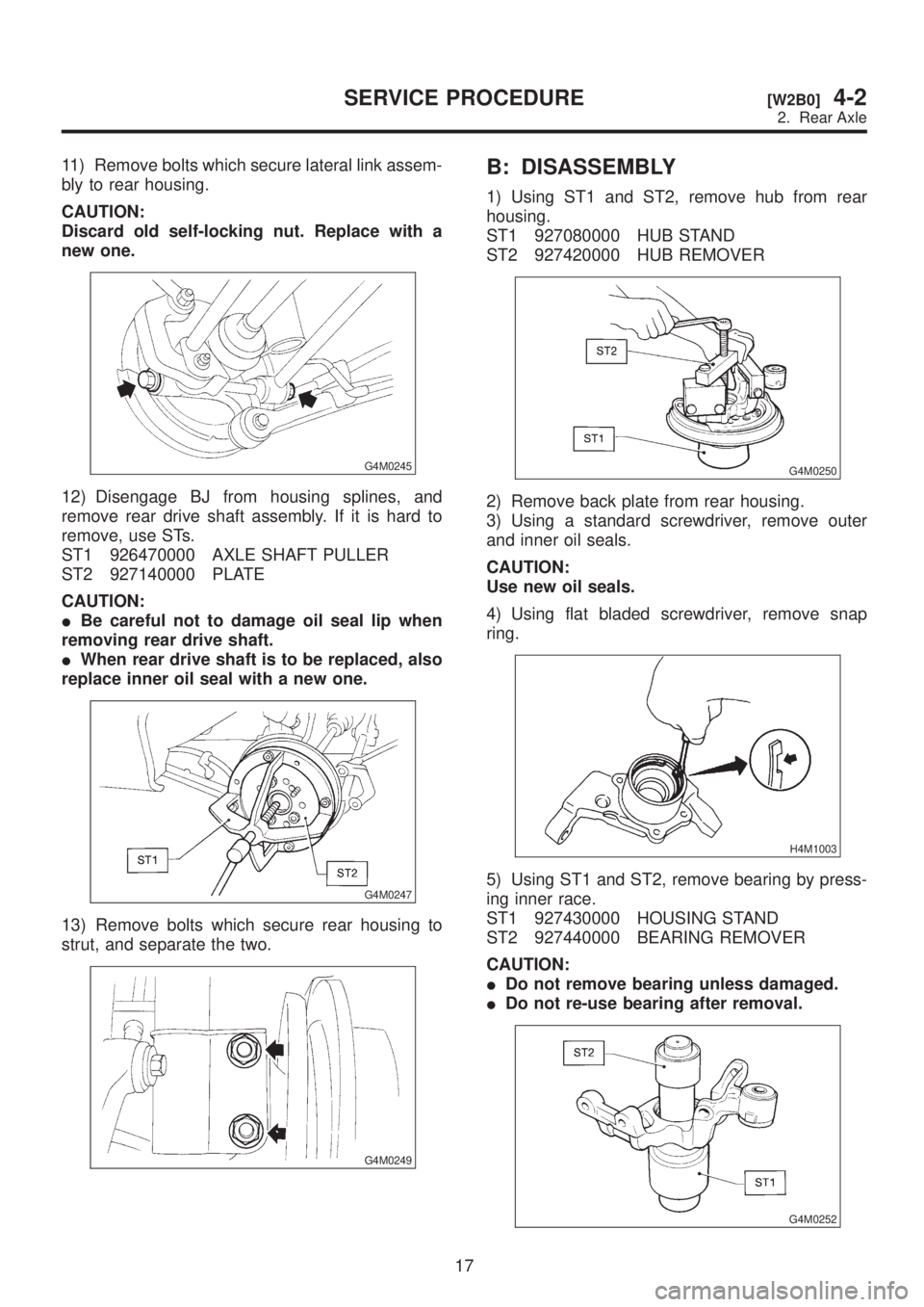 SUBARU LEGACY 1999 Service Repair Manual 11) Remove bolts which secure lateral link assem-
bly to rear housing.
CAUTION:
Discard old self-locking nut. Replace with a
new one.
G4M0245
12) Disengage BJ from housing splines, and
remove rear dri SUBARU LEGACY 1999 Service Repair Manual 11) Remove bolts which secure lateral link assem-
bly to rear housing.
CAUTION:
Discard old self-locking nut. Replace with a
new one.
G4M0245
12) Disengage BJ from housing splines, and
remove rear dri