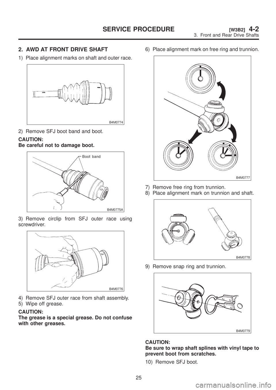 SUBARU LEGACY 1999 Service Repair Manual 2. AWD AT FRONT DRIVE SHAFT
1) Place alignment marks on shaft and outer race.
B4M0774
2) Remove SFJ boot band and boot.
CAUTION:
Be careful not to damage boot.
B4M0775A
3) Remove circlip from SFJ oute SUBARU LEGACY 1999 Service Repair Manual 2. AWD AT FRONT DRIVE SHAFT
1) Place alignment marks on shaft and outer race.
B4M0774
2) Remove SFJ boot band and boot.
CAUTION:
Be careful not to damage boot.
B4M0775A
3) Remove circlip from SFJ oute