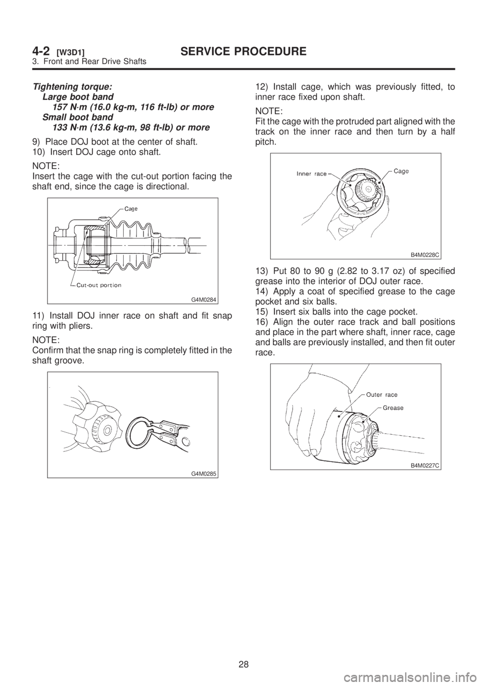 SUBARU LEGACY 1999 Service Repair Manual Tightening torque:
Large boot band
157 N´m (16.0 kg-m, 116 ft-lb) or more
Small boot band
133 N´m (13.6 kg-m, 98 ft-lb) or more
9) Place DOJ boot at the center of shaft.
10) Insert DOJ cage onto sha SUBARU LEGACY 1999 Service Repair Manual Tightening torque:
Large boot band
157 N´m (16.0 kg-m, 116 ft-lb) or more
Small boot band
133 N´m (13.6 kg-m, 98 ft-lb) or more
9) Place DOJ boot at the center of shaft.
10) Insert DOJ cage onto sha