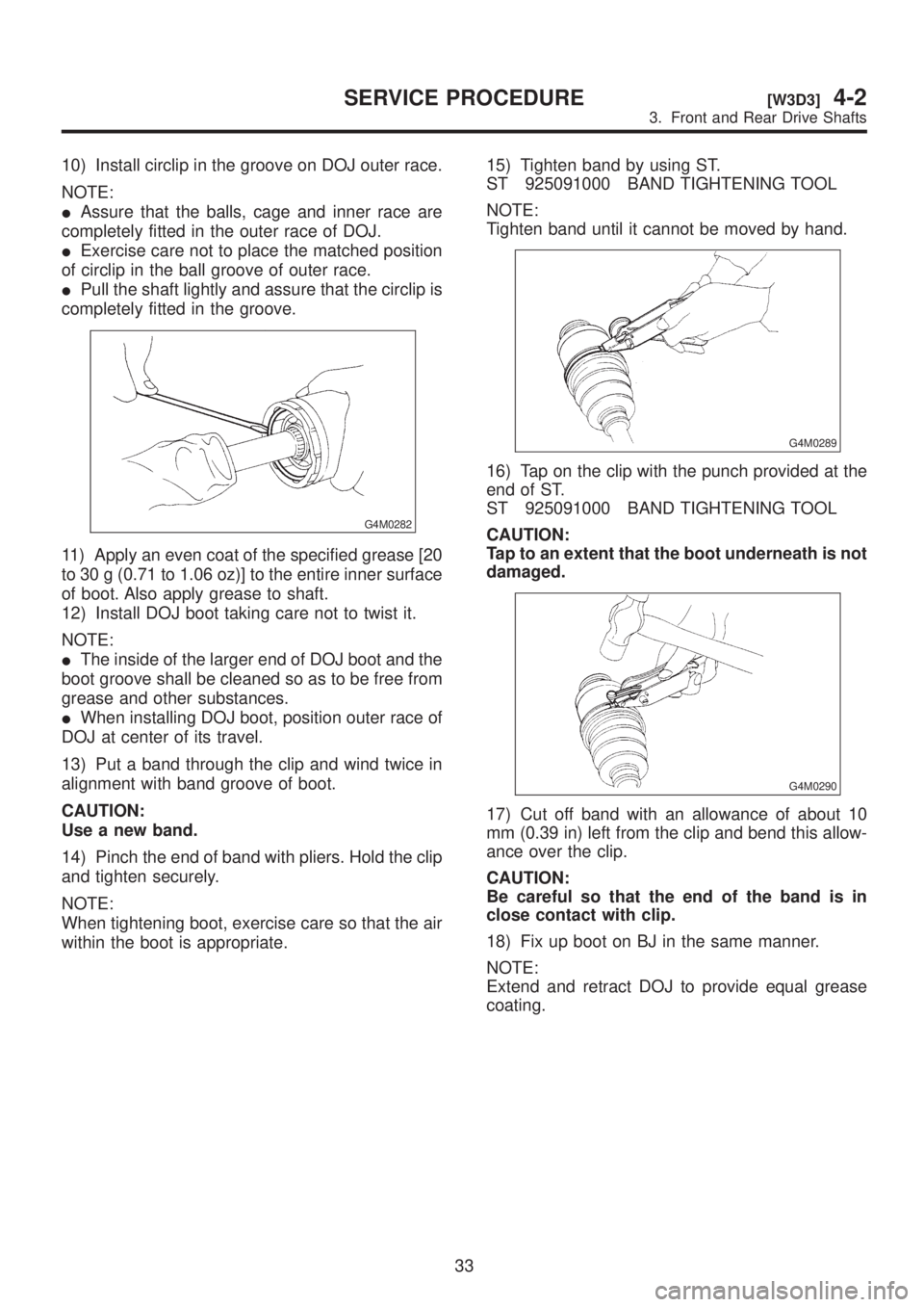 SUBARU LEGACY 1999 Service Repair Manual 10) Install circlip in the groove on DOJ outer race.
NOTE:
IAssure that the balls, cage and inner race are
completely fitted in the outer race of DOJ.
IExercise care not to place the matched position
SUBARU LEGACY 1999 Service Repair Manual 10) Install circlip in the groove on DOJ outer race.
NOTE:
IAssure that the balls, cage and inner race are
completely fitted in the outer race of DOJ.
IExercise care not to place the matched position