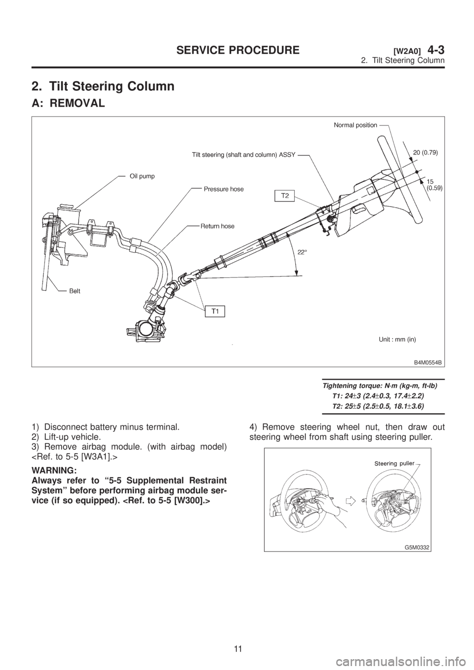 SUBARU LEGACY 1999 Service Repair Manual 2. Tilt Steering Column
A: REMOVAL
B4M0554B
Tightening torque: N´m (kg-m, ft-lb)
T1:
24±3 (2.4±0.3, 17.4±2.2)
T2:25±5 (2.5±0.5, 18.1±3.6)
1) Disconnect battery minus terminal.
2) Lift-up vehicl SUBARU LEGACY 1999 Service Repair Manual 2. Tilt Steering Column
A: REMOVAL
B4M0554B
Tightening torque: N´m (kg-m, ft-lb)
T1:
24±3 (2.4±0.3, 17.4±2.2)
T2:25±5 (2.5±0.5, 18.1±3.6)
1) Disconnect battery minus terminal.
2) Lift-up vehicl