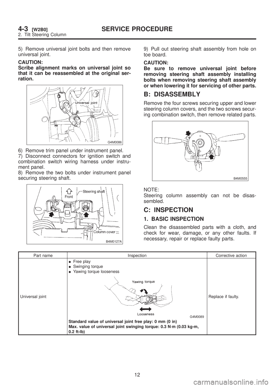 SUBARU LEGACY 1999 Service Repair Manual 5) Remove universal joint bolts and then remove
universal joint.
CAUTION:
Scribe alignment marks on universal joint so
that it can be reassembled at the original ser-
ration.
G4M0086
6) Remove trim pa SUBARU LEGACY 1999 Service Repair Manual 5) Remove universal joint bolts and then remove
universal joint.
CAUTION:
Scribe alignment marks on universal joint so
that it can be reassembled at the original ser-
ration.
G4M0086
6) Remove trim pa
