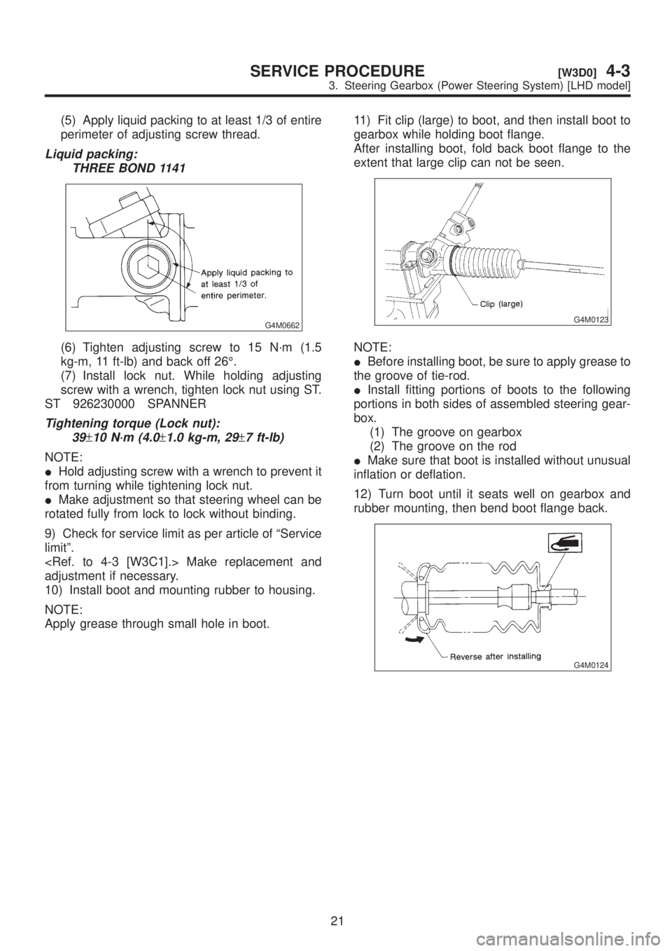 SUBARU LEGACY 1999 Service Repair Manual (5) Apply liquid packing to at least 1/3 of entire
perimeter of adjusting screw thread.
Liquid packing:
THREE BOND 1141
G4M0662
(6) Tighten adjusting screw to 15 N´m (1.5
kg-m, 11 ft-lb) and back off SUBARU LEGACY 1999 Service Repair Manual (5) Apply liquid packing to at least 1/3 of entire
perimeter of adjusting screw thread.
Liquid packing:
THREE BOND 1141
G4M0662
(6) Tighten adjusting screw to 15 N´m (1.5
kg-m, 11 ft-lb) and back off
