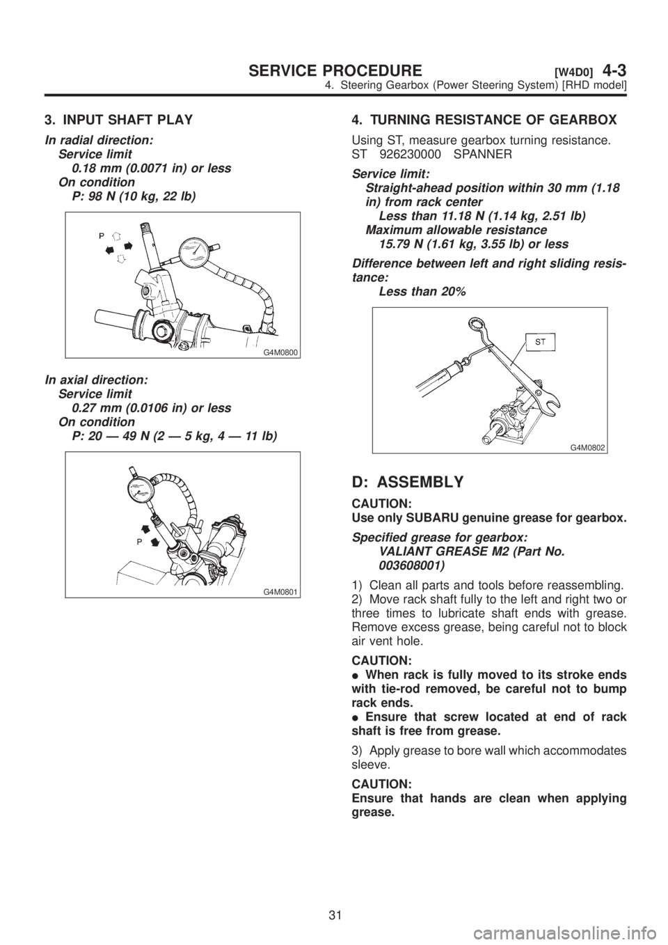 SUBARU LEGACY 1999 Service Repair Manual 3. INPUT SHAFT PLAY
In radial direction:
Service limit
0.18 mm (0.0071 in) or less
On condition
P: 98 N (10 kg, 22 lb)
G4M0800
In axial direction:
Service limit
0.27 mm (0.0106 in) or less
On conditio SUBARU LEGACY 1999 Service Repair Manual 3. INPUT SHAFT PLAY
In radial direction:
Service limit
0.18 mm (0.0071 in) or less
On condition
P: 98 N (10 kg, 22 lb)
G4M0800
In axial direction:
Service limit
0.27 mm (0.0106 in) or less
On conditio