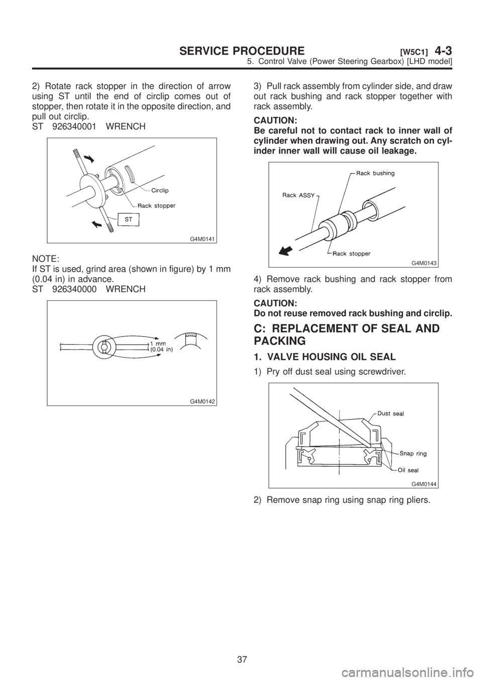 SUBARU LEGACY 1999 Service Repair Manual 2) Rotate rack stopper in the direction of arrow
using ST until the end of circlip comes out of
stopper, then rotate it in the opposite direction, and
pull out circlip.
ST 926340001 WRENCH
G4M0141
NOT SUBARU LEGACY 1999 Service Repair Manual 2) Rotate rack stopper in the direction of arrow
using ST until the end of circlip comes out of
stopper, then rotate it in the opposite direction, and
pull out circlip.
ST 926340001 WRENCH
G4M0141
NOT