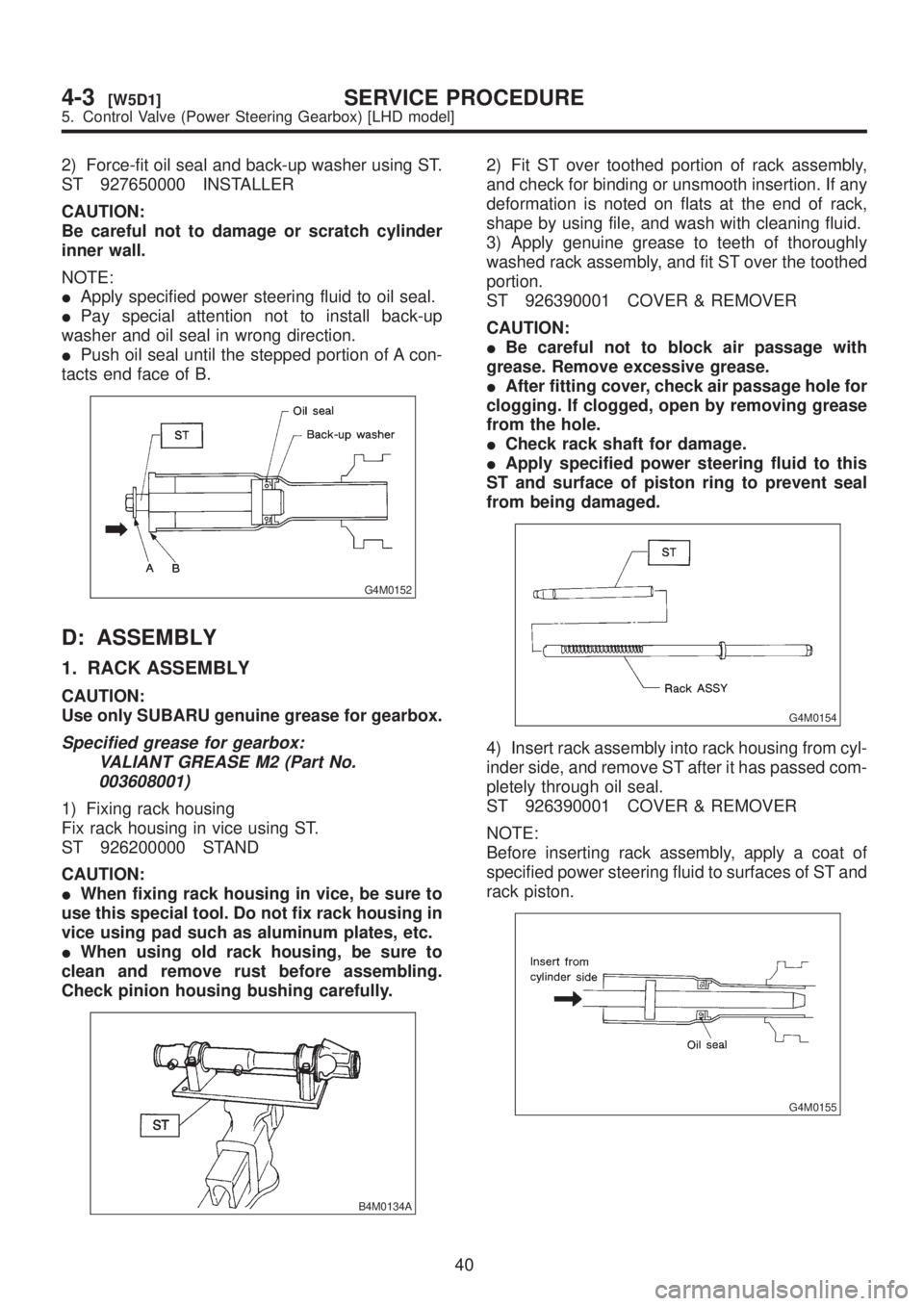 SUBARU LEGACY 1999 Service Repair Manual 2) Force-fit oil seal and back-up washer using ST.
ST 927650000 INSTALLER
CAUTION:
Be careful not to damage or scratch cylinder
inner wall.
NOTE:
IApply specified power steering fluid to oil seal.
IPa SUBARU LEGACY 1999 Service Repair Manual 2) Force-fit oil seal and back-up washer using ST.
ST 927650000 INSTALLER
CAUTION:
Be careful not to damage or scratch cylinder
inner wall.
NOTE:
IApply specified power steering fluid to oil seal.
IPa