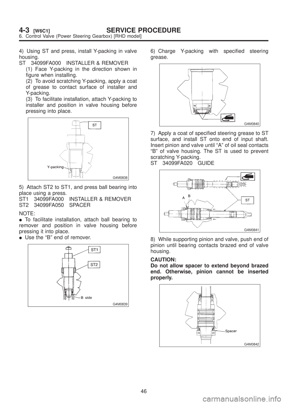SUBARU LEGACY 1999 Service Repair Manual 4) Using ST and press, install Y-packing in valve
housing.
ST 34099FA000 INSTALLER & REMOVER
(1) Face Y-packing in the direction shown in
figure when installing.
(2) To avoid scratching Y-packing, app SUBARU LEGACY 1999 Service Repair Manual 4) Using ST and press, install Y-packing in valve
housing.
ST 34099FA000 INSTALLER & REMOVER
(1) Face Y-packing in the direction shown in
figure when installing.
(2) To avoid scratching Y-packing, app