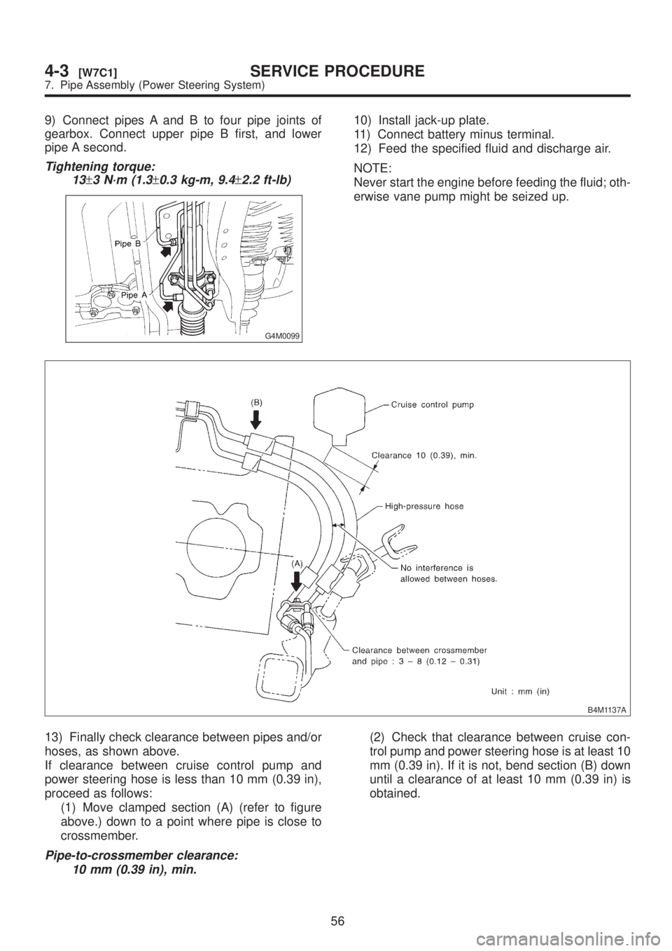 SUBARU LEGACY 1999 Service Repair Manual 9) Connect pipes A and B to four pipe joints of
gearbox. Connect upper pipe B first, and lower
pipe A second.
Tightening torque:
13
±3 N´m (1.3±0.3 kg-m, 9.4±2.2 ft-lb)
G4M0099
10) Install jack-up SUBARU LEGACY 1999 Service Repair Manual 9) Connect pipes A and B to four pipe joints of
gearbox. Connect upper pipe B first, and lower
pipe A second.
Tightening torque:
13
±3 N´m (1.3±0.3 kg-m, 9.4±2.2 ft-lb)
G4M0099
10) Install jack-up