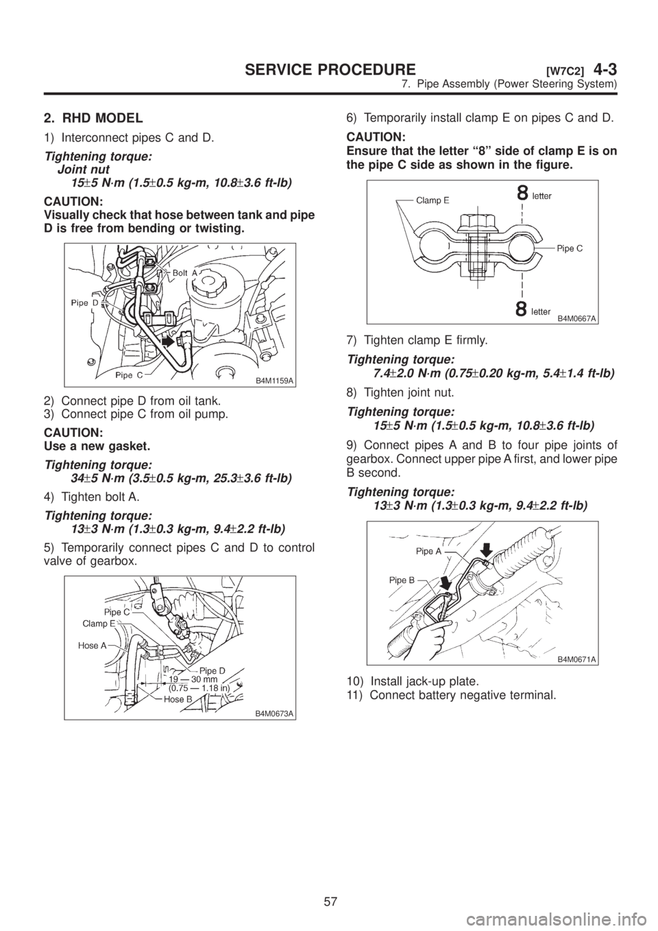 SUBARU LEGACY 1999 Service Repair Manual 2. RHD MODEL
1) Interconnect pipes C and D.
Tightening torque:
Joint nut
15
±5 N´m (1.5±0.5 kg-m, 10.8±3.6 ft-lb)
CAUTION:
Visually check that hose between tank and pipe
D is free from bending or SUBARU LEGACY 1999 Service Repair Manual 2. RHD MODEL
1) Interconnect pipes C and D.
Tightening torque:
Joint nut
15
±5 N´m (1.5±0.5 kg-m, 10.8±3.6 ft-lb)
CAUTION:
Visually check that hose between tank and pipe
D is free from bending or