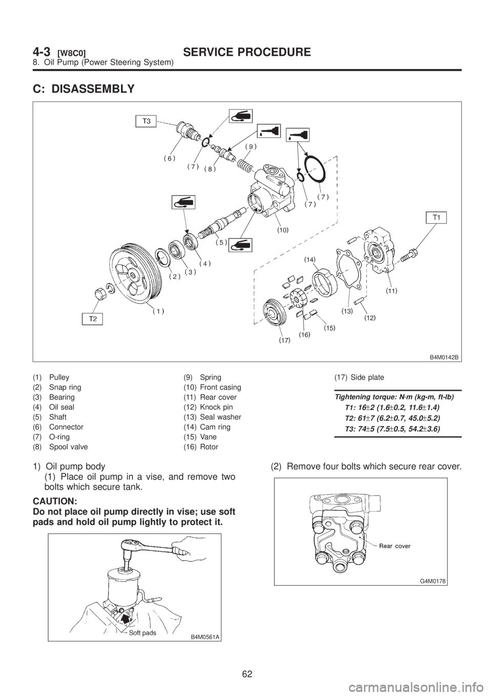 SUBARU LEGACY 1999 Service Repair Manual C: DISASSEMBLY
B4M0142B
(1) Pulley
(2) Snap ring
(3) Bearing
(4) Oil seal
(5) Shaft
(6) Connector
(7) O-ring
(8) Spool valve(9) Spring
(10) Front casing
(11) Rear cover
(12) Knock pin
(13) Seal washer SUBARU LEGACY 1999 Service Repair Manual C: DISASSEMBLY
B4M0142B
(1) Pulley
(2) Snap ring
(3) Bearing
(4) Oil seal
(5) Shaft
(6) Connector
(7) O-ring
(8) Spool valve(9) Spring
(10) Front casing
(11) Rear cover
(12) Knock pin
(13) Seal washer
