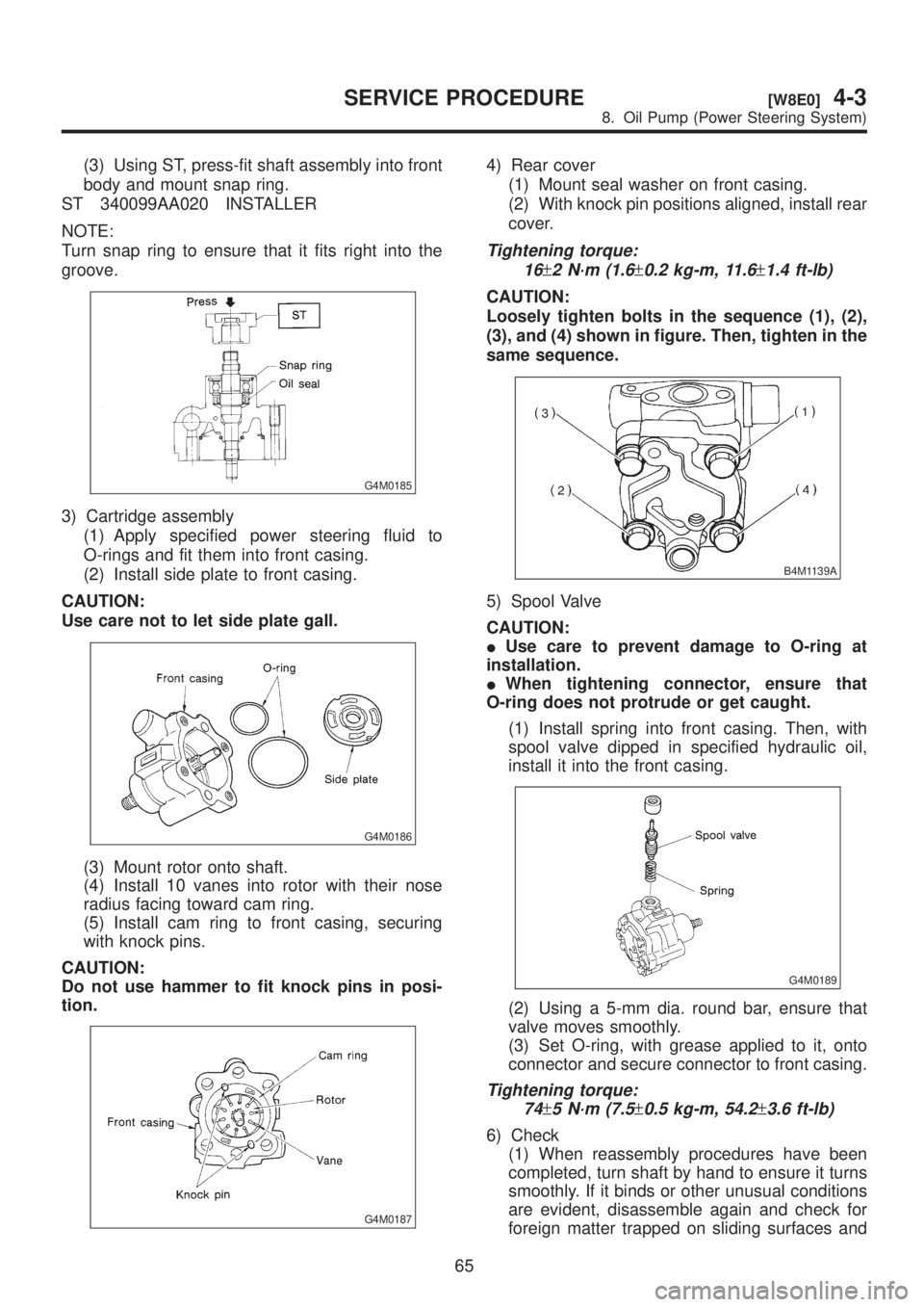 SUBARU LEGACY 1999 Service Repair Manual (3) Using ST, press-fit shaft assembly into front
body and mount snap ring.
ST 340099AA020 INSTALLER
NOTE:
Turn snap ring to ensure that it fits right into the
groove.
G4M0185
3) Cartridge assembly
(1 SUBARU LEGACY 1999 Service Repair Manual (3) Using ST, press-fit shaft assembly into front
body and mount snap ring.
ST 340099AA020 INSTALLER
NOTE:
Turn snap ring to ensure that it fits right into the
groove.
G4M0185
3) Cartridge assembly
(1
