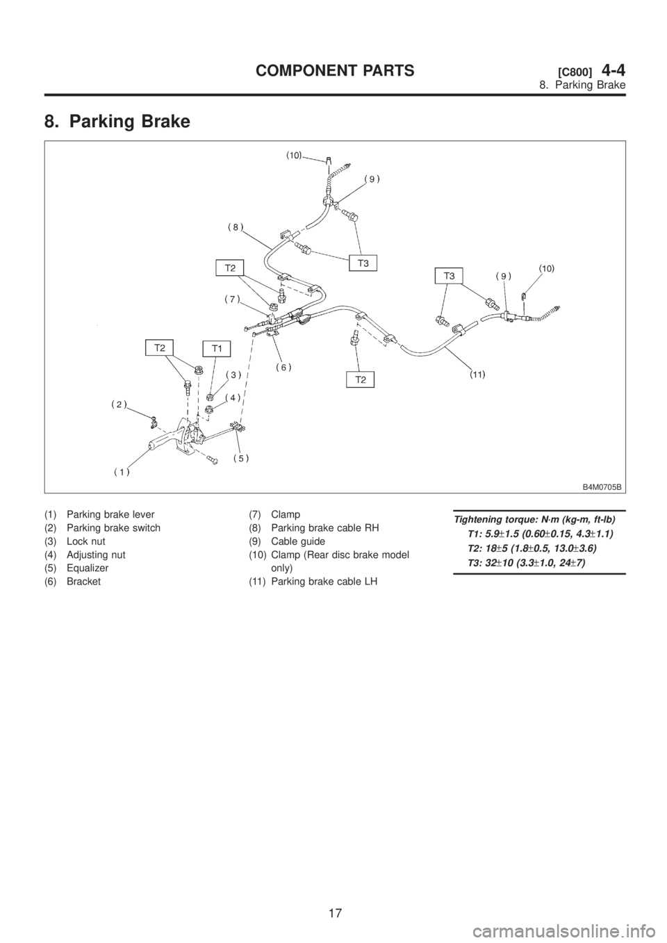 SUBARU LEGACY 1999  Service Repair Manual 8. Parking Brake
B4M0705B
(1) Parking brake lever
(2) Parking brake switch
(3) Lock nut
(4) Adjusting nut
(5) Equalizer
(6) Bracket(7) Clamp
(8) Parking brake cable RH
(9) Cable guide
(10) Clamp (Rear