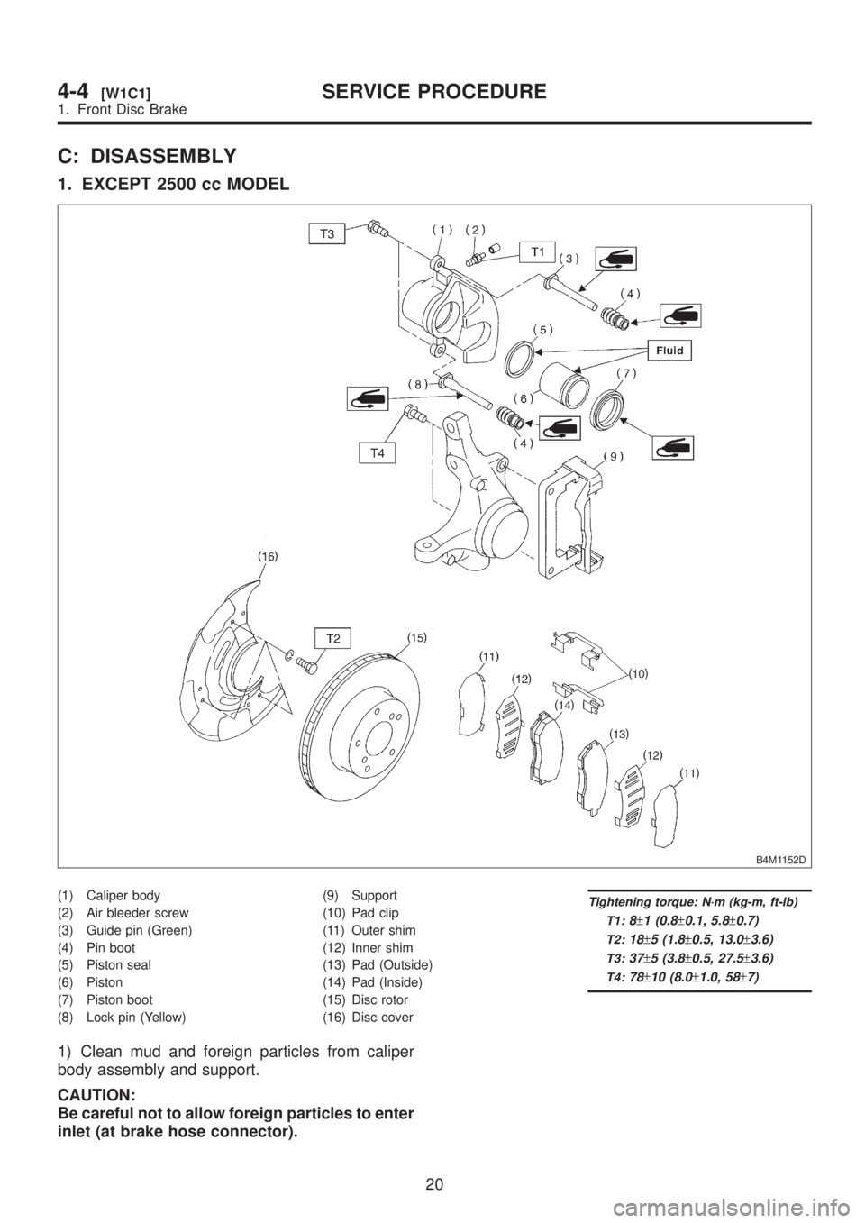 SUBARU LEGACY 1999 Service Repair Manual C: DISASSEMBLY
1. EXCEPT 2500 cc MODEL
B4M1152D
(1) Caliper body
(2) Air bleeder screw
(3) Guide pin (Green)
(4) Pin boot
(5) Piston seal
(6) Piston
(7) Piston boot
(8) Lock pin (Yellow)(9) Support
(1 SUBARU LEGACY 1999 Service Repair Manual C: DISASSEMBLY
1. EXCEPT 2500 cc MODEL
B4M1152D
(1) Caliper body
(2) Air bleeder screw
(3) Guide pin (Green)
(4) Pin boot
(5) Piston seal
(6) Piston
(7) Piston boot
(8) Lock pin (Yellow)(9) Support
(1