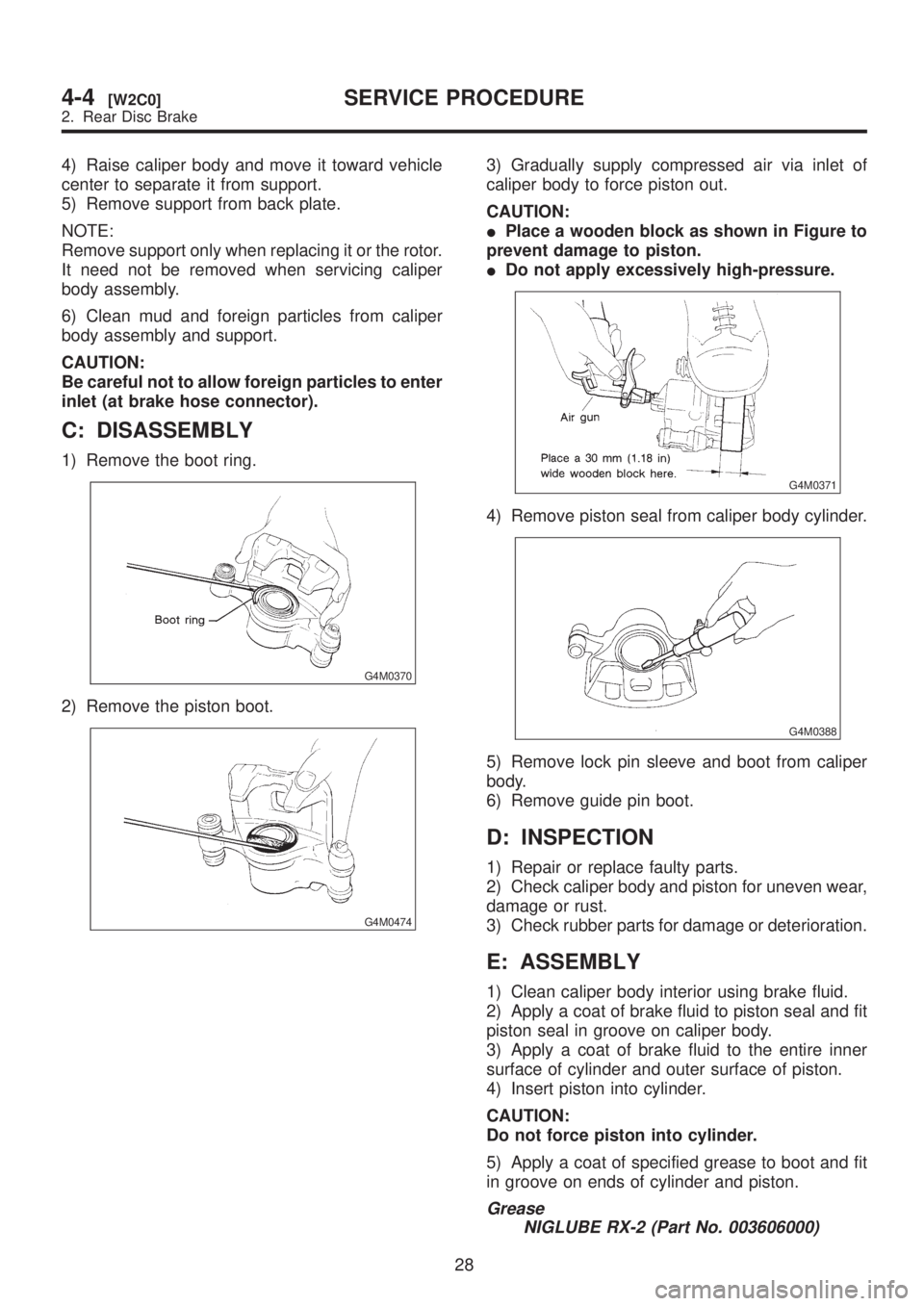 SUBARU LEGACY 1999 Service Repair Manual 4) Raise caliper body and move it toward vehicle
center to separate it from support.
5) Remove support from back plate.
NOTE:
Remove support only when replacing it or the rotor.
It need not be removed SUBARU LEGACY 1999 Service Repair Manual 4) Raise caliper body and move it toward vehicle
center to separate it from support.
5) Remove support from back plate.
NOTE:
Remove support only when replacing it or the rotor.
It need not be removed