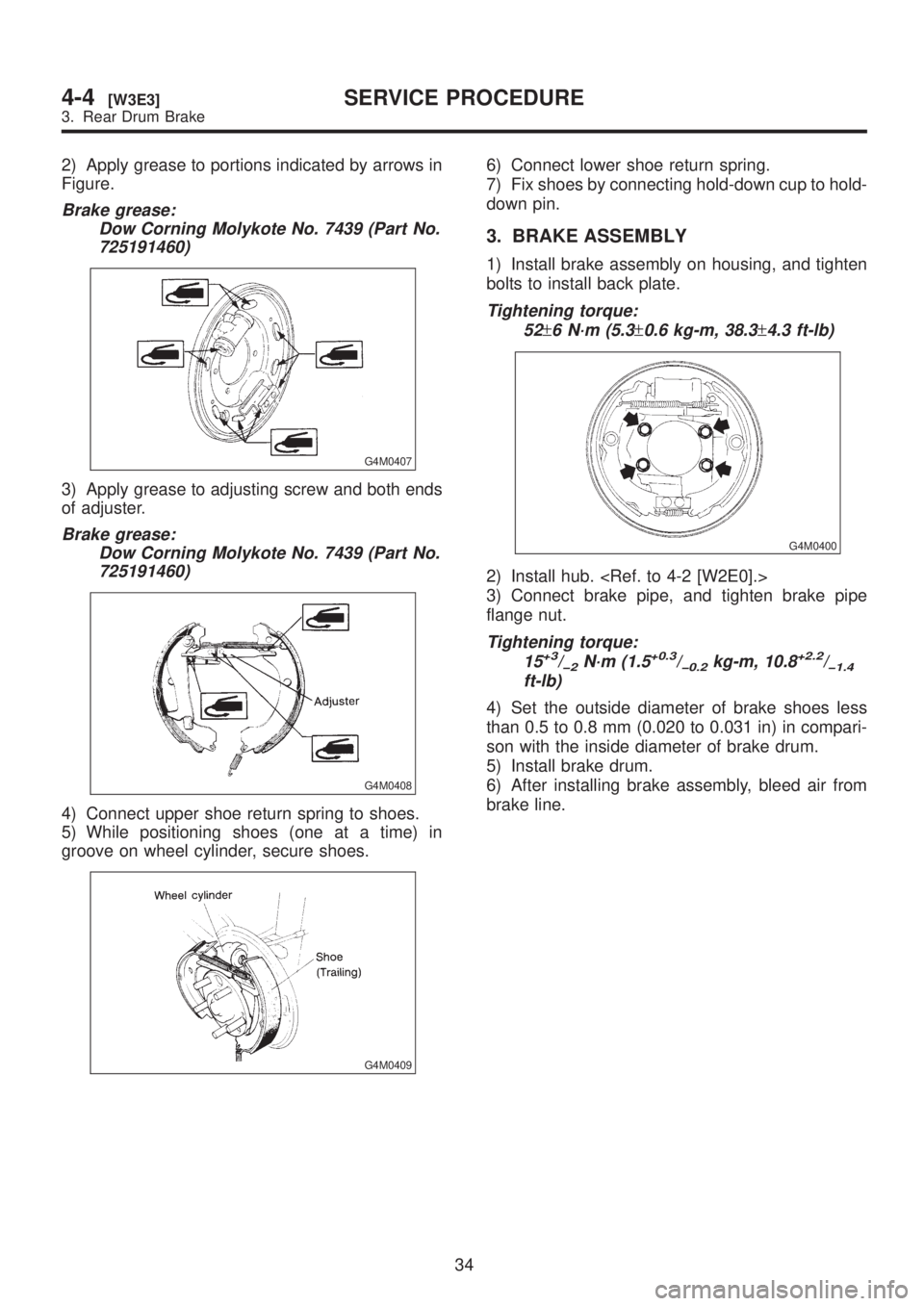 SUBARU LEGACY 1999 Service Repair Manual 2) Apply grease to portions indicated by arrows in
Figure.
Brake grease:
Dow Corning Molykote No. 7439 (Part No.
725191460)
G4M0407
3) Apply grease to adjusting screw and both ends
of adjuster.
Brake SUBARU LEGACY 1999 Service Repair Manual 2) Apply grease to portions indicated by arrows in
Figure.
Brake grease:
Dow Corning Molykote No. 7439 (Part No.
725191460)
G4M0407
3) Apply grease to adjusting screw and both ends
of adjuster.
Brake