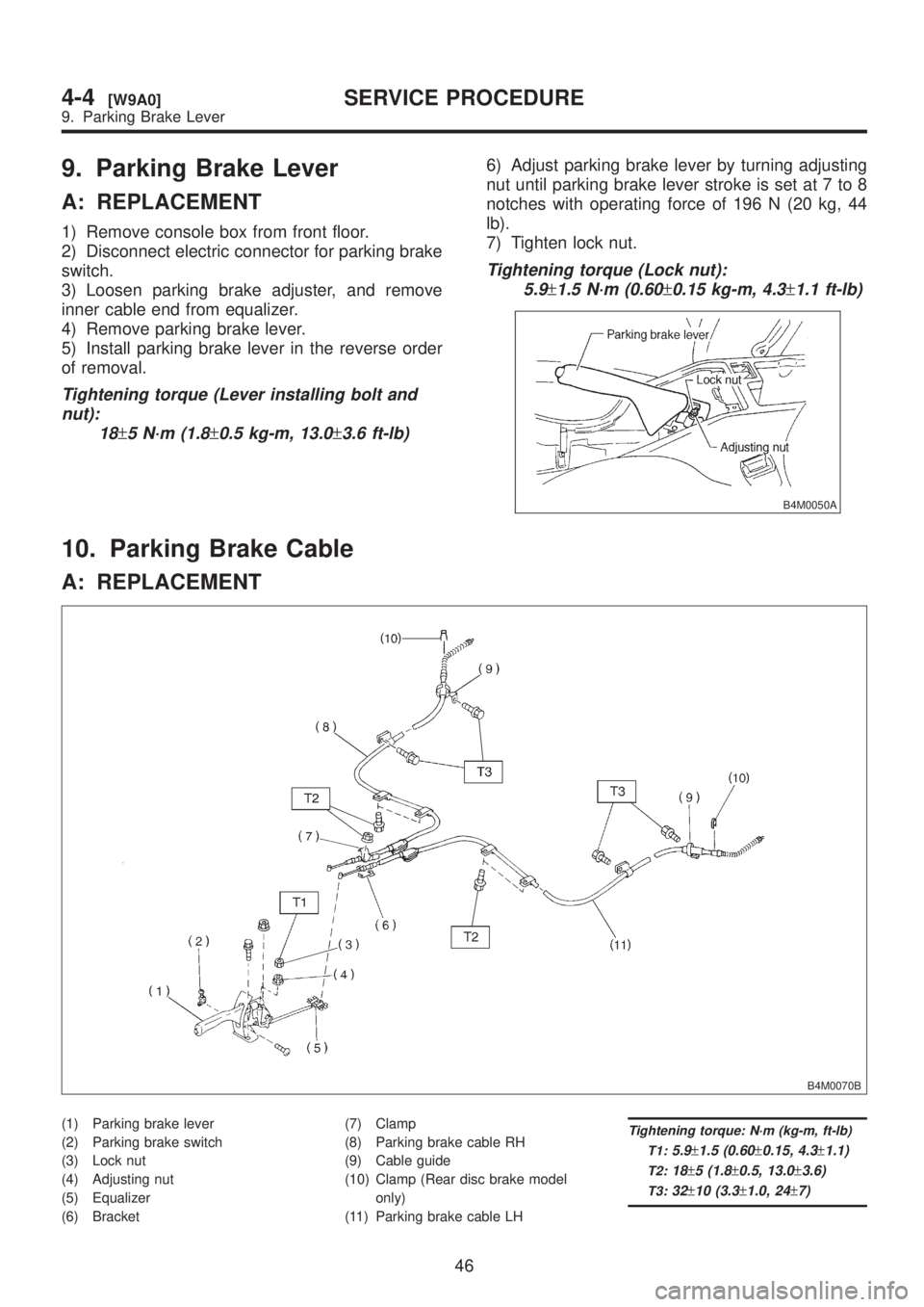 SUBARU LEGACY 1999 Service Repair Manual 9. Parking Brake Lever
A: REPLACEMENT
1) Remove console box from front floor.
2) Disconnect electric connector for parking brake
switch.
3) Loosen parking brake adjuster, and remove
inner cable end fr SUBARU LEGACY 1999 Service Repair Manual 9. Parking Brake Lever
A: REPLACEMENT
1) Remove console box from front floor.
2) Disconnect electric connector for parking brake
switch.
3) Loosen parking brake adjuster, and remove
inner cable end fr
