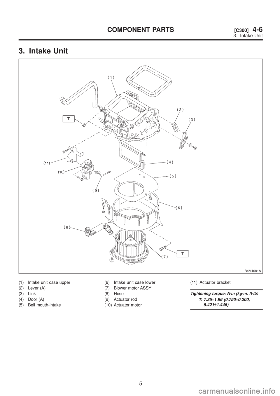 SUBARU LEGACY 1999  Service Repair Manual 3. Intake Unit
B4M1081A
(1) Intake unit case upper
(2) Lever (A)
(3) Link
(4) Door (A)
(5) Bell mouth-intake(6) Intake unit case lower
(7) Blower motor ASSY
(8) Hose
(9) Actuator rod
(10) Actuator mot