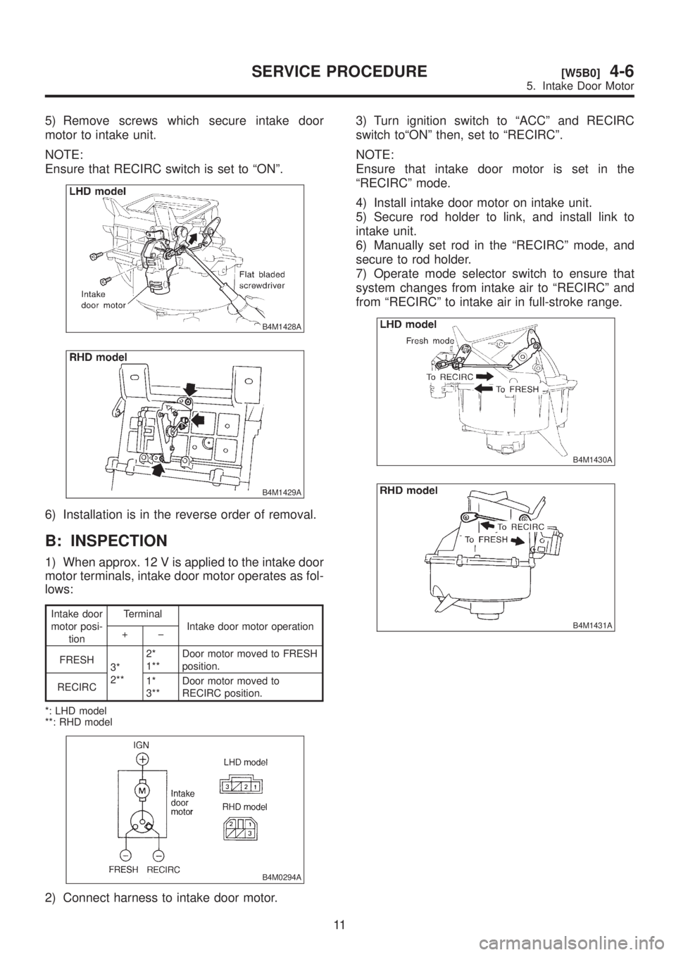 SUBARU LEGACY 1999 Service Repair Manual 5) Remove screws which secure intake door
motor to intake unit.
NOTE:
Ensure that RECIRC switch is set to ªONº.
B4M1428A
B4M1429A
6) Installation is in the reverse order of removal.
B: INSPECTION
1) SUBARU LEGACY 1999 Service Repair Manual 5) Remove screws which secure intake door
motor to intake unit.
NOTE:
Ensure that RECIRC switch is set to ªONº.
B4M1428A
B4M1429A
6) Installation is in the reverse order of removal.
B: INSPECTION
1)