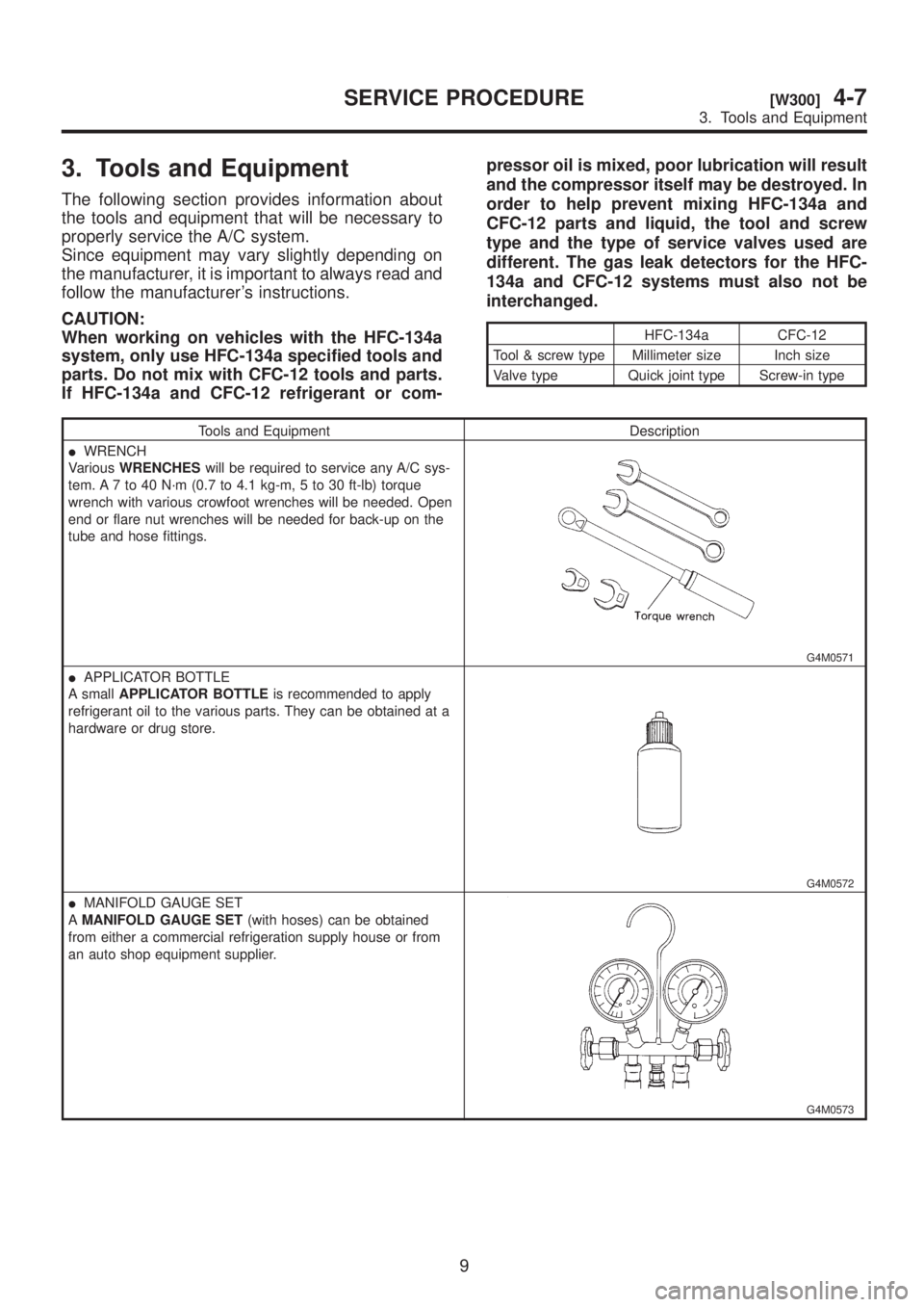 SUBARU LEGACY 1999  Service Repair Manual 3. Tools and Equipment
The following section provides information about
the tools and equipment that will be necessary to
properly service the A/C system.
Since equipment may vary slightly depending o