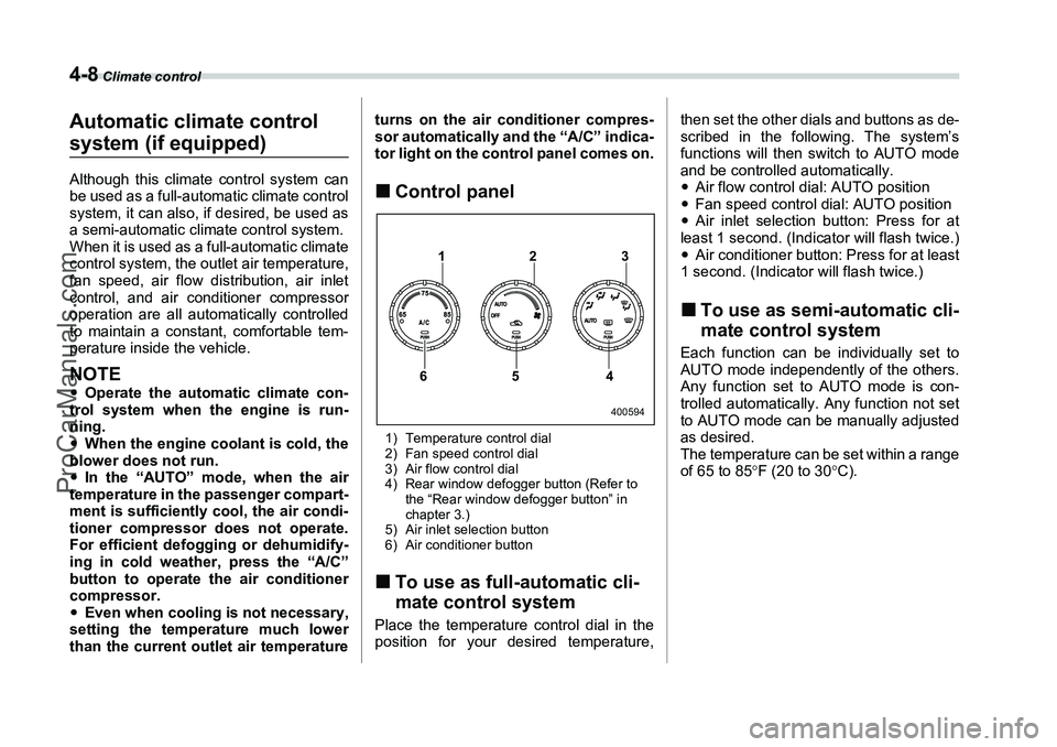 SUBARU FORESTER 2006 Owners Manual 4-8
Climate control
Automatic climate control system (if equipped)Although this climate control system can
be used as a full-automatic climate control
system, it can also, if desired, be used as
a se SUBARU FORESTER 2006 Owners Manual 4-8
Climate control
Automatic climate control system (if equipped)Although this climate control system can
be used as a full-automatic climate control
system, it can also, if desired, be used as
a se
