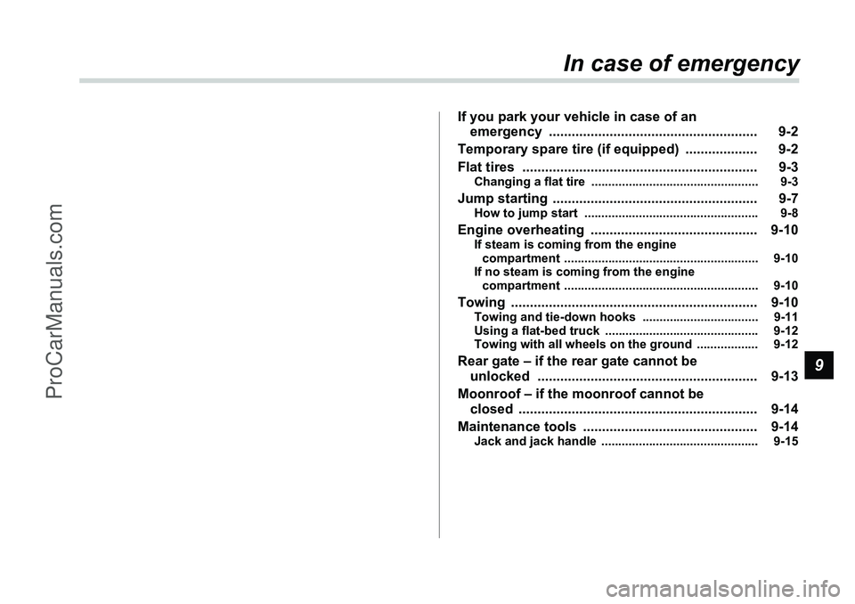 SUBARU FORESTER 2006  Owners Manual 9
In case of emergency
If you park your vehicle in case of an emergency ....................................................... 9-2
Temporary spare tire (if equipped)  ................... 9-2
Flat tir