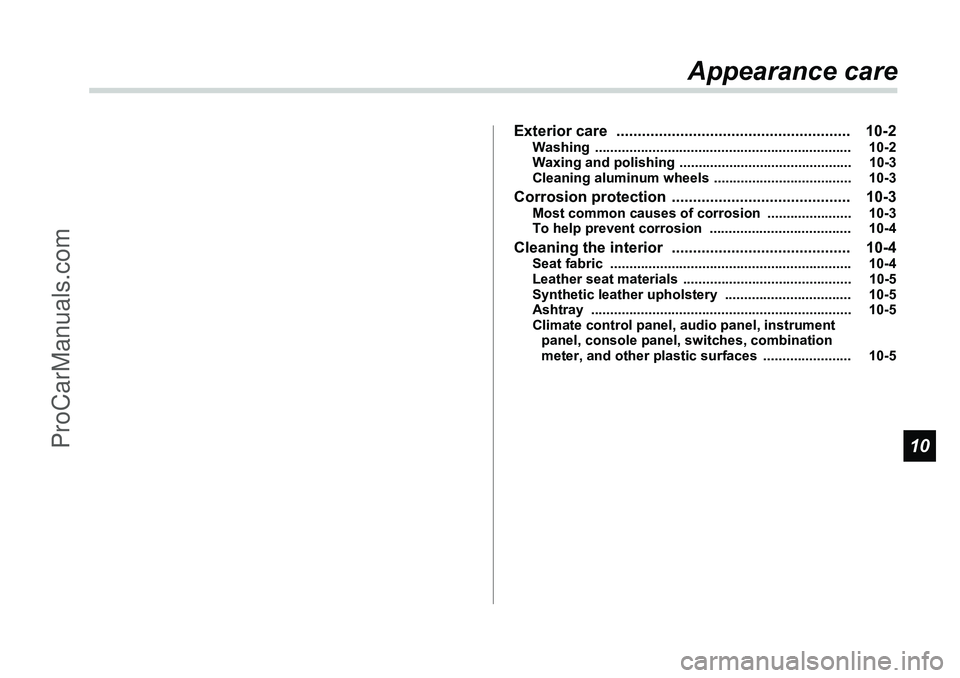 SUBARU FORESTER 2006  Owners Manual 10
Appearance care
Exterior care  ....................................................... 10-2
Washing ................................................................... 10-2
Waxing and polishing ...