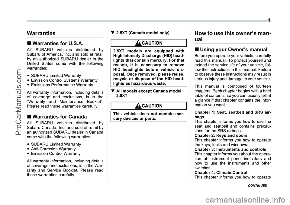 SUBARU FORESTER 2006  Owners Manual  1
– CONTINUED  –
Warranties�„Warranties for U.S.A.All SUBARU vehicles distributed by
Subaru of America, Inc. and sold at retail
by an authorized SUBARU dealer in the
United States come with the