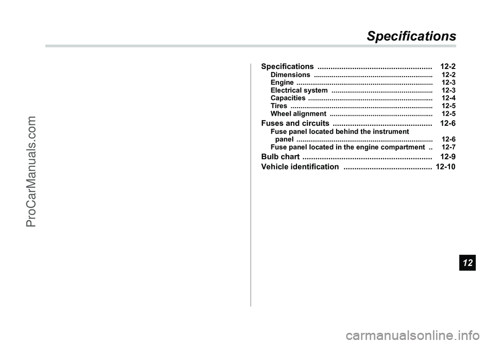 SUBARU FORESTER 2006  Owners Manual 12
Specifications
Specifications ..................................................... 12-2
Dimensions ............................................................. 12-2
Engine .......................