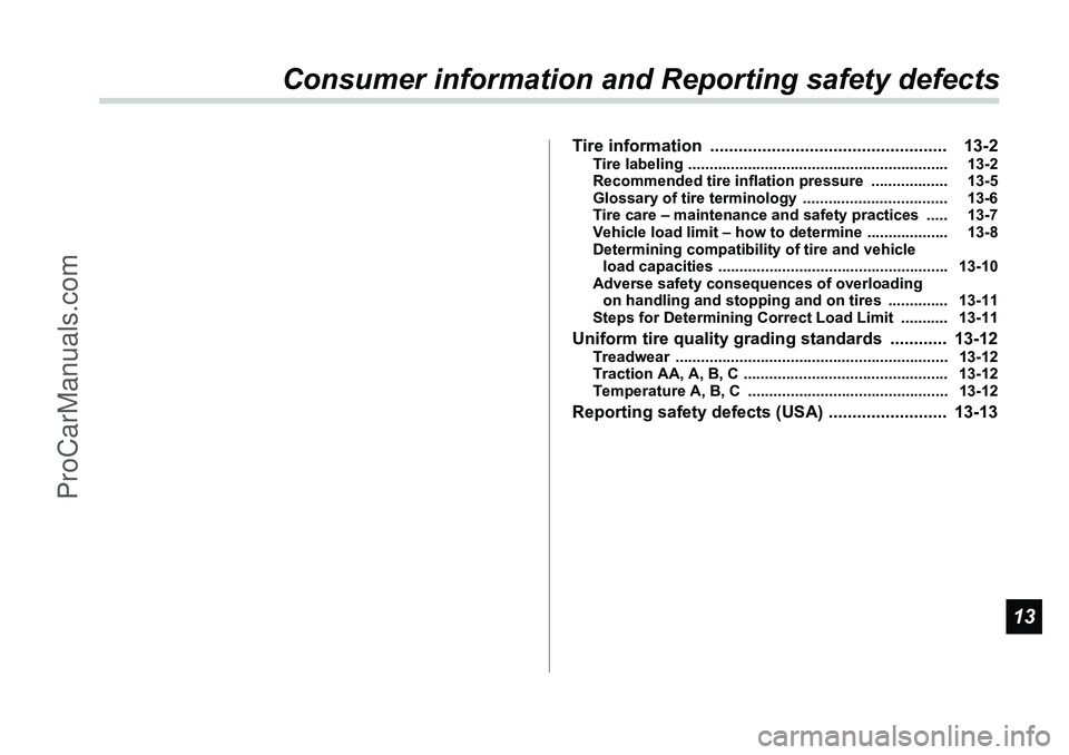 SUBARU FORESTER 2006 Owners Manual 13
Consumer information and Reporting safety defects
Tire information .................................................. 13-2
Tire labeling ........................................................... SUBARU FORESTER 2006 Owners Manual 13
Consumer information and Reporting safety defects
Tire information .................................................. 13-2
Tire labeling ...........................................................