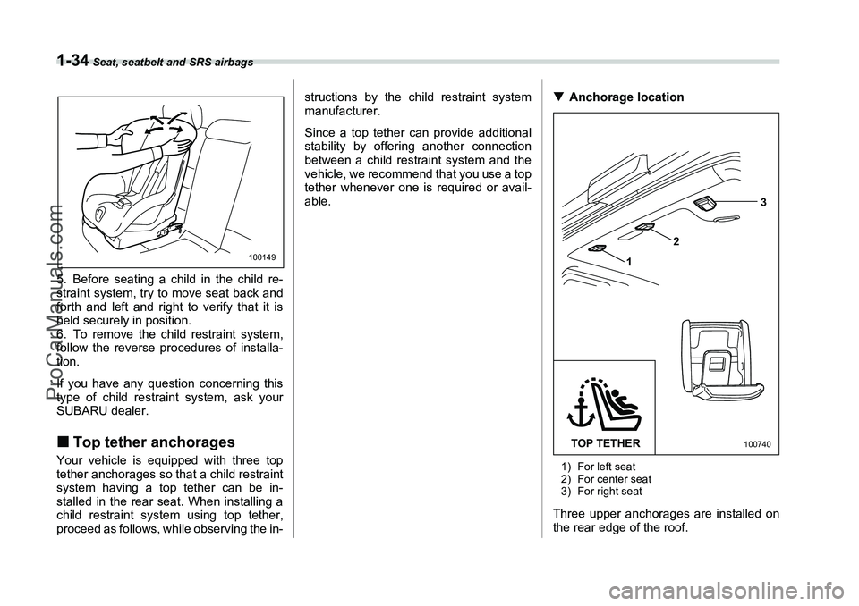 SUBARU FORESTER 2006 Repair Manual 1-34
Seat, seatbelt and SRS airbags
5. Before seating a child in the child re-
straint system, try to move seat back and
forth and left and right to verify that it is
held securely in position.
6. To SUBARU FORESTER 2006 Repair Manual 1-34
Seat, seatbelt and SRS airbags
5. Before seating a child in the child re-
straint system, try to move seat back and
forth and left and right to verify that it is
held securely in position.
6. To