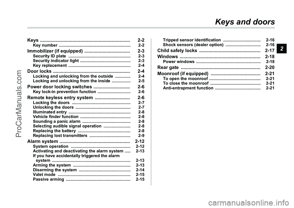 SUBARU FORESTER 2006 Owners Manual 2
Keys and doors
Keys ...................................................................\
.. 2-2
Key number ............................................................. 2-2
Immobilizer (if equipped SUBARU FORESTER 2006 Owners Manual 2
Keys and doors
Keys ...................................................................\
.. 2-2
Key number ............................................................. 2-2
Immobilizer (if equipped