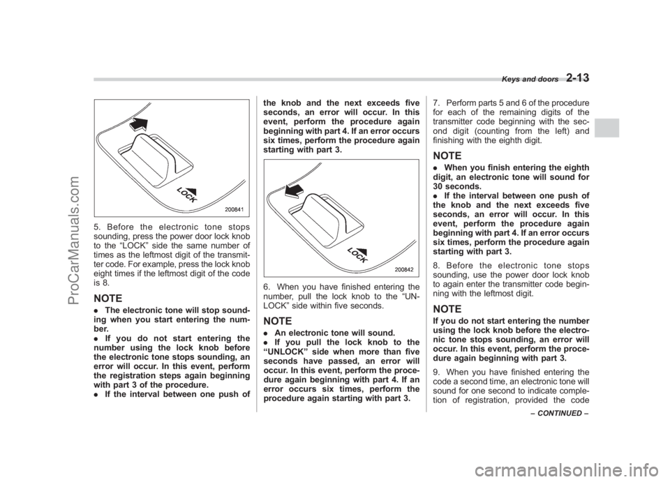 SUBARU LEGACY 2007 Owners Manual Black plate (105,1)
北米Model "A2420BE-B" EDITED: 2006/ 7/ 26
5. Before the electronic tone stops
sounding, press the power door lock knob
to the “LOCK”side the same number of
times as the leftm SUBARU LEGACY 2007 Owners Manual Black plate (105,1)
北米Model "A2420BE-B" EDITED: 2006/ 7/ 26
5. Before the electronic tone stops
sounding, press the power door lock knob
to the “LOCK”side the same number of
times as the leftm