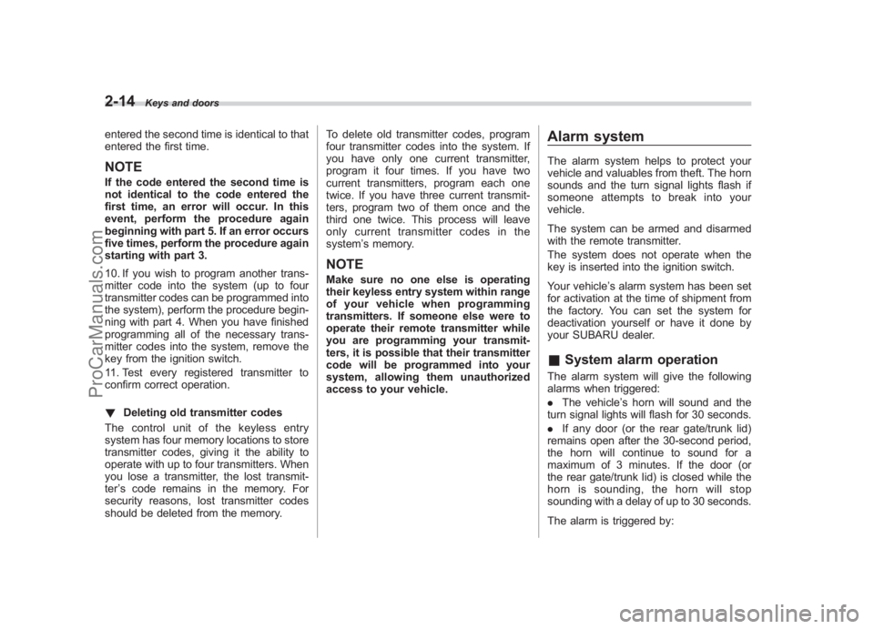 SUBARU LEGACY 2007 Owners Manual Black plate (106,1)
北米Model "A2420BE-B" EDITED: 2006/ 7/ 26
2-14
Keys and doors
entered the second time is identical to that
entered the first time.NOTEIf the code entered the second time is
not i SUBARU LEGACY 2007 Owners Manual Black plate (106,1)
北米Model "A2420BE-B" EDITED: 2006/ 7/ 26
2-14
Keys and doors
entered the second time is identical to that
entered the first time.NOTEIf the code entered the second time is
not i