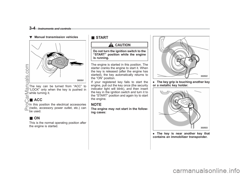 SUBARU LEGACY 2007 Owners Manual Black plate (126,1)
北米Model "A2420BE-B" EDITED: 2006/ 7/ 26
3-4
Instruments and controls
! Manual transmission vehiclesThe key can be turned from “ACC”to
“LOCK” only when the key is pushed SUBARU LEGACY 2007 Owners Manual Black plate (126,1)
北米Model "A2420BE-B" EDITED: 2006/ 7/ 26
3-4
Instruments and controls
! Manual transmission vehiclesThe key can be turned from “ACC”to
“LOCK” only when the key is pushed