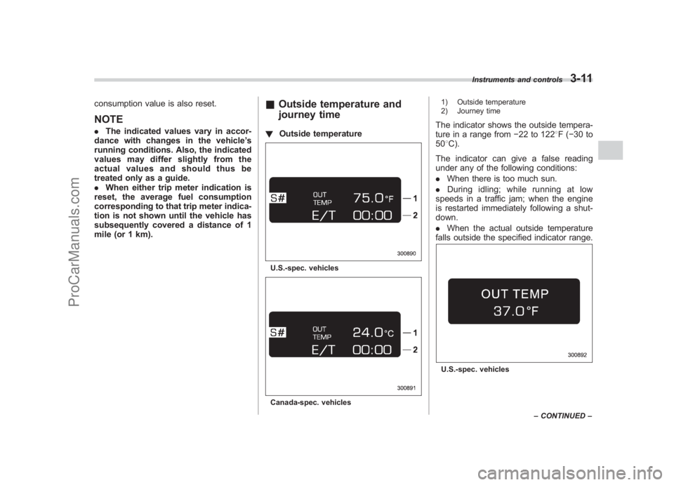 SUBARU LEGACY 2007 Owners Manual Black plate (133,1)
北米Model "A2420BE-B" EDITED: 2006/ 7/ 26
consumption value is also reset.NOTE. The indicated values vary in accor-
dance with changes in the vehicle ’s
running conditions. Als SUBARU LEGACY 2007 Owners Manual Black plate (133,1)
北米Model "A2420BE-B" EDITED: 2006/ 7/ 26
consumption value is also reset.NOTE. The indicated values vary in accor-
dance with changes in the vehicle ’s
running conditions. Als