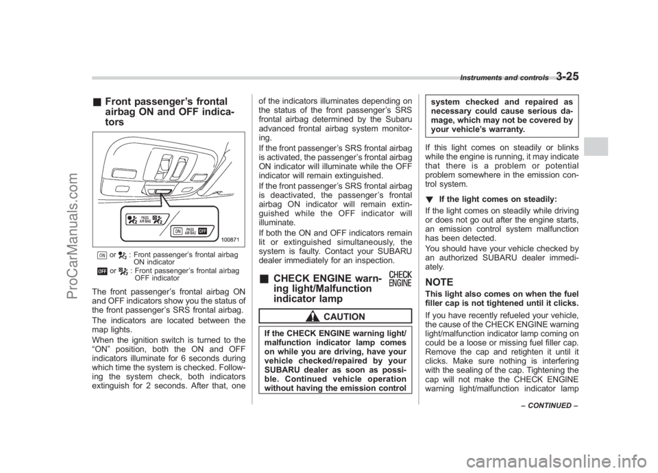 SUBARU LEGACY 2007 Owners Manual Black plate (147,1)
北米Model "A2420BE-B" EDITED: 2006/ 7/ 26
& Front passenger ’s frontal
airbag ON and OFF indica-
tors
or
: Front passenger ’s frontal airbag
ON indicator
or
: Front passenger SUBARU LEGACY 2007 Owners Manual Black plate (147,1)
北米Model "A2420BE-B" EDITED: 2006/ 7/ 26
& Front passenger ’s frontal
airbag ON and OFF indica-
tors
or
: Front passenger ’s frontal airbag
ON indicator
or
: Front passenger