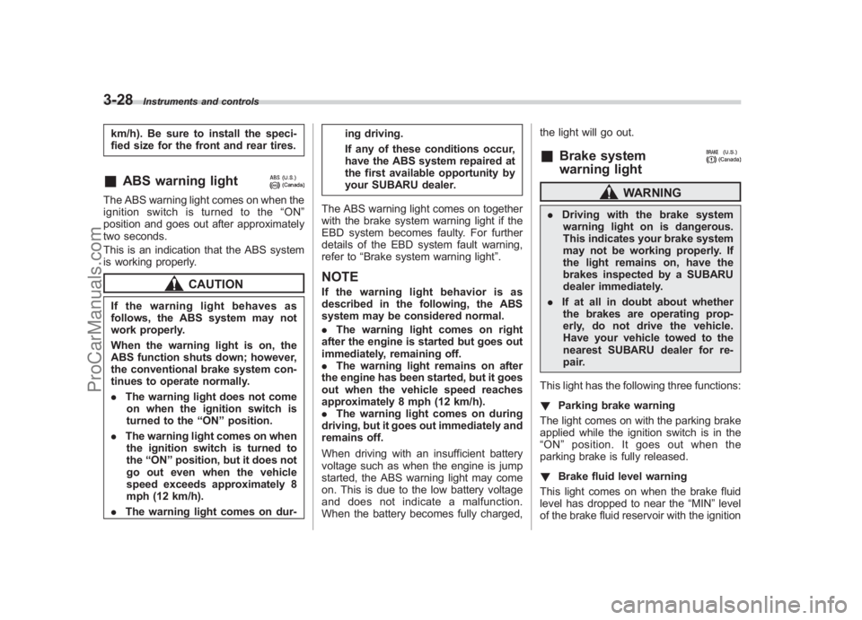 SUBARU LEGACY 2007 Owners Manual Black plate (150,1)
北米Model "A2420BE-B" EDITED: 2006/ 7/ 26
3-28
Instruments and controls
km/h). Be sure to install the speci-
fied size for the front and rear tires.&
ABS warning light
The ABS wa SUBARU LEGACY 2007 Owners Manual Black plate (150,1)
北米Model "A2420BE-B" EDITED: 2006/ 7/ 26
3-28
Instruments and controls
km/h). Be sure to install the speci-
fied size for the front and rear tires.&
ABS warning light
The ABS wa