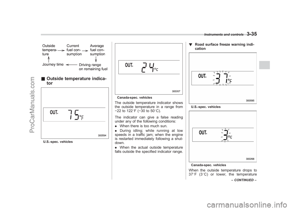 SUBARU LEGACY 2007 Owners Manual Black plate (157,1)
北米Model "A2420BE-B" EDITED: 2006/ 7/ 26
& Outside temperature indica-
torU.S.-spec. vehicles
Canada-spec. vehiclesThe outside temperature indicator shows
the outside temperatur SUBARU LEGACY 2007 Owners Manual Black plate (157,1)
北米Model "A2420BE-B" EDITED: 2006/ 7/ 26
& Outside temperature indica-
torU.S.-spec. vehicles
Canada-spec. vehiclesThe outside temperature indicator shows
the outside temperatur