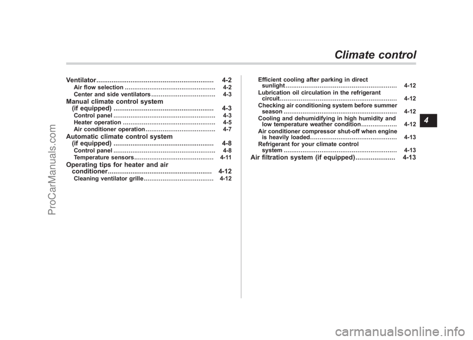 SUBARU LEGACY 2007  Owners Manual Black plate (7,1)
北米Model "A2420BE-B" EDITED: 2006/ 7/ 31
Ventilator .............................................................. 4-2
Air flow selection .........................................