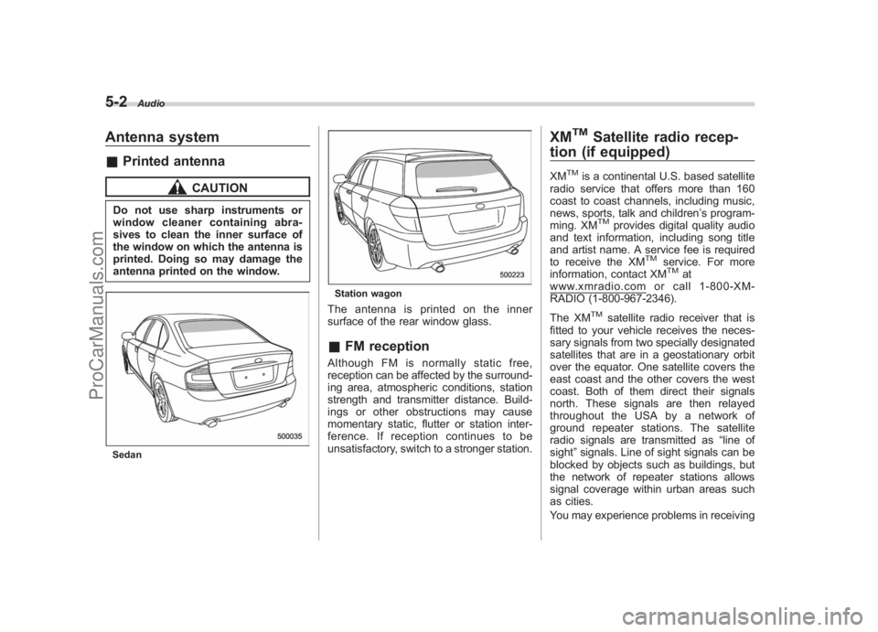 SUBARU LEGACY 2007 Owners Manual Black plate (192,1)
北米Model "A2420BE-B" EDITED: 2006/ 7/ 26
5-2
Audio
Antenna system& Printed antenna
CAUTION
Do not use sharp instruments or
window cleaner containing abra-
sives to clean the inn SUBARU LEGACY 2007 Owners Manual Black plate (192,1)
北米Model "A2420BE-B" EDITED: 2006/ 7/ 26
5-2
Audio
Antenna system& Printed antenna
CAUTION
Do not use sharp instruments or
window cleaner containing abra-
sives to clean the inn