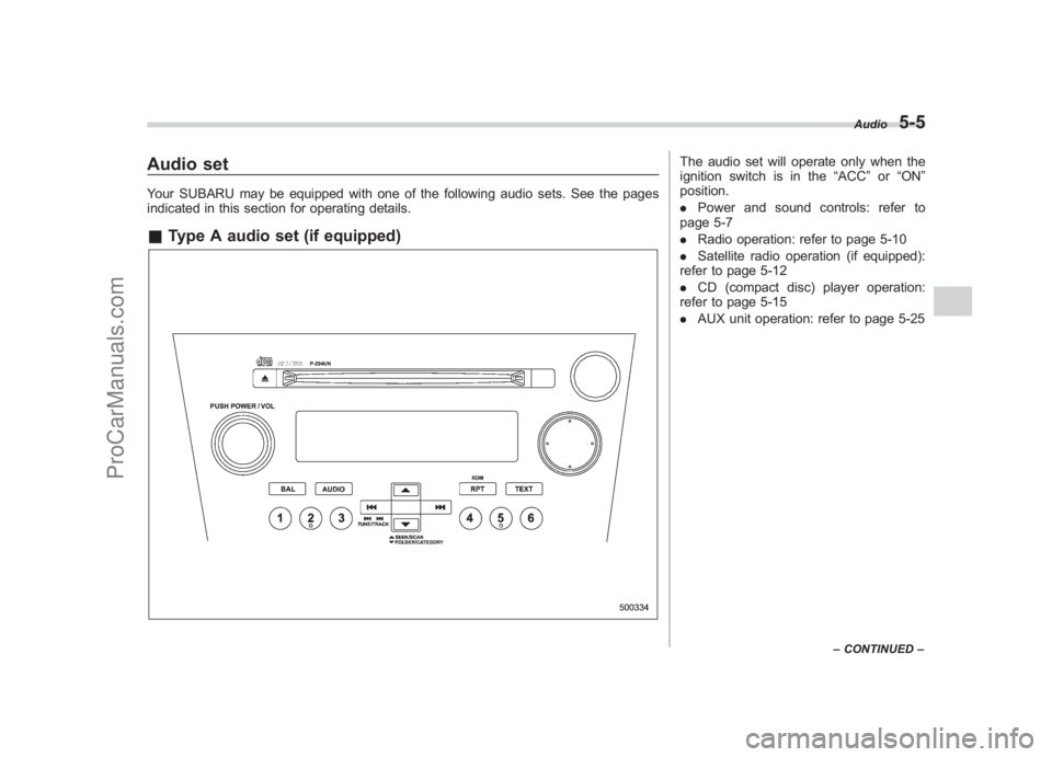 SUBARU LEGACY 2007  Owners Manual Black plate (195,1)
北米Model "A2420BE-B" EDITED: 2006/ 7/ 26
Audio setYour SUBARU may be equipped with one of the following audio sets. See the pages
indicated in this section for operating details