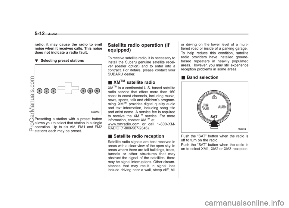 SUBARU LEGACY 2007  Owners Manual Black plate (202,1)
北米Model "A2420BE-B" EDITED: 2006/ 7/ 26
5-12
Audio
radio, it may cause the radio to emit
noise when it receives calls. This noise
does not indicate a radio fault.
! Selecting p
