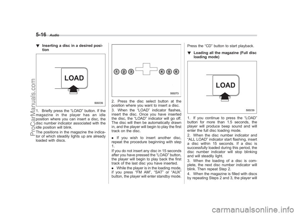 SUBARU LEGACY 2007 Owners Manual Black plate (206,1)
北米Model "A2420BE-B" EDITED: 2006/ 7/ 26
5-16
Audio
! Inserting a disc in a desired posi-
tion1. Briefly press the “LOAD”button. If the
magazine in the player has an idle
po SUBARU LEGACY 2007 Owners Manual Black plate (206,1)
北米Model "A2420BE-B" EDITED: 2006/ 7/ 26
5-16
Audio
! Inserting a disc in a desired posi-
tion1. Briefly press the “LOAD”button. If the
magazine in the player has an idle
po