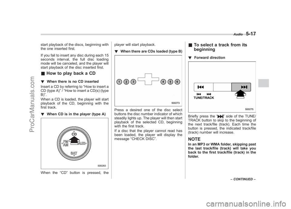 SUBARU LEGACY 2007 Owners Manual Black plate (207,1)
北米Model "A2420BE-B" EDITED: 2006/ 7/ 26
start playback of the discs, beginning with
the one inserted first.
If you fail to insert any disc during each 15
seconds interval, the SUBARU LEGACY 2007 Owners Manual Black plate (207,1)
北米Model "A2420BE-B" EDITED: 2006/ 7/ 26
start playback of the discs, beginning with
the one inserted first.
If you fail to insert any disc during each 15
seconds interval, the