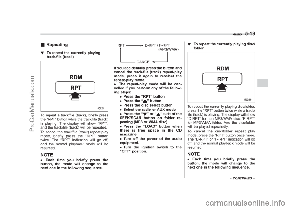 SUBARU LEGACY 2007 Owners Manual Black plate (209,1)
北米Model "A2420BE-B" EDITED: 2006/ 7/ 26
& Repeating! To repeat the currently playing
track/file (track)To repeat a track/file (track), briefly press
the“RPT ”button while t SUBARU LEGACY 2007 Owners Manual Black plate (209,1)
北米Model "A2420BE-B" EDITED: 2006/ 7/ 26
& Repeating! To repeat the currently playing
track/file (track)To repeat a track/file (track), briefly press
the“RPT ”button while t