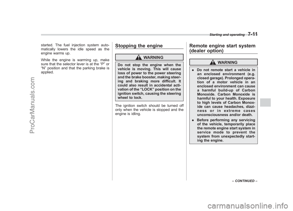 SUBARU LEGACY 2007 Owners Manual Black plate (253,1)
北米Model "A2420BE-B" EDITED: 2006/ 7/ 26
started. The fuel injection system auto-
matically lowers the idle speed as the
engine warms up.
While the engine is warming up, make
su SUBARU LEGACY 2007 Owners Manual Black plate (253,1)
北米Model "A2420BE-B" EDITED: 2006/ 7/ 26
started. The fuel injection system auto-
matically lowers the idle speed as the
engine warms up.
While the engine is warming up, make
su