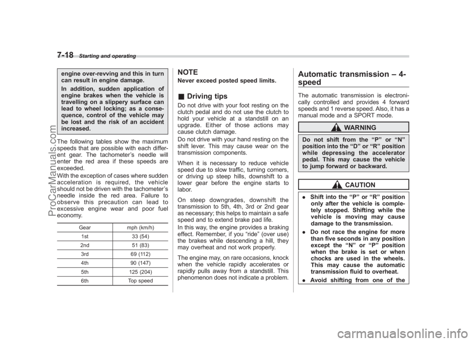 SUBARU LEGACY 2007 Owners Manual Black plate (260,1)
北米Model "A2420BE-B" EDITED: 2006/ 7/ 26
7-18
Starting and operating
engine over-revving and this in turn
can result in engine damage.
In addition, sudden application of
engine SUBARU LEGACY 2007 Owners Manual Black plate (260,1)
北米Model "A2420BE-B" EDITED: 2006/ 7/ 26
7-18
Starting and operating
engine over-revving and this in turn
can result in engine damage.
In addition, sudden application of
engine