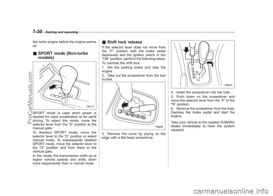 SUBARU LEGACY 2007 Owners Manual Black plate (272,1)
北米Model "A2420BE-B" EDITED: 2006/ 7/ 26
7-30
Starting and operating
liter turbo engine before the engine warms
up.& SPORT mode (Non-turbo
models)SPORT mode is used when power i SUBARU LEGACY 2007 Owners Manual Black plate (272,1)
北米Model "A2420BE-B" EDITED: 2006/ 7/ 26
7-30
Starting and operating
liter turbo engine before the engine warms
up.& SPORT mode (Non-turbo
models)SPORT mode is used when power i