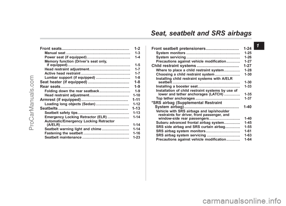 SUBARU LEGACY 2007 Owners Manual Black plate (1,1)
北米Model "A2420BE-B" EDITED: 2006/ 7/ 31
Front seats ........................................................... 1-2
Manual seat ..................................................