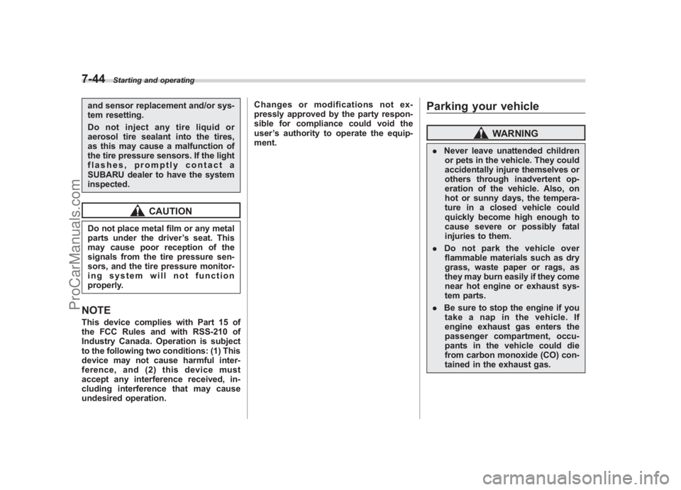 SUBARU LEGACY 2007 Owners Manual Black plate (286,1)
北米Model "A2420BE-B" EDITED: 2006/ 7/ 26
7-44
Starting and operating
and sensor replacement and/or sys-
tem resetting.
Do not inject any tire liquid or
aerosol tire sealant into SUBARU LEGACY 2007 Owners Manual Black plate (286,1)
北米Model "A2420BE-B" EDITED: 2006/ 7/ 26
7-44
Starting and operating
and sensor replacement and/or sys-
tem resetting.
Do not inject any tire liquid or
aerosol tire sealant into